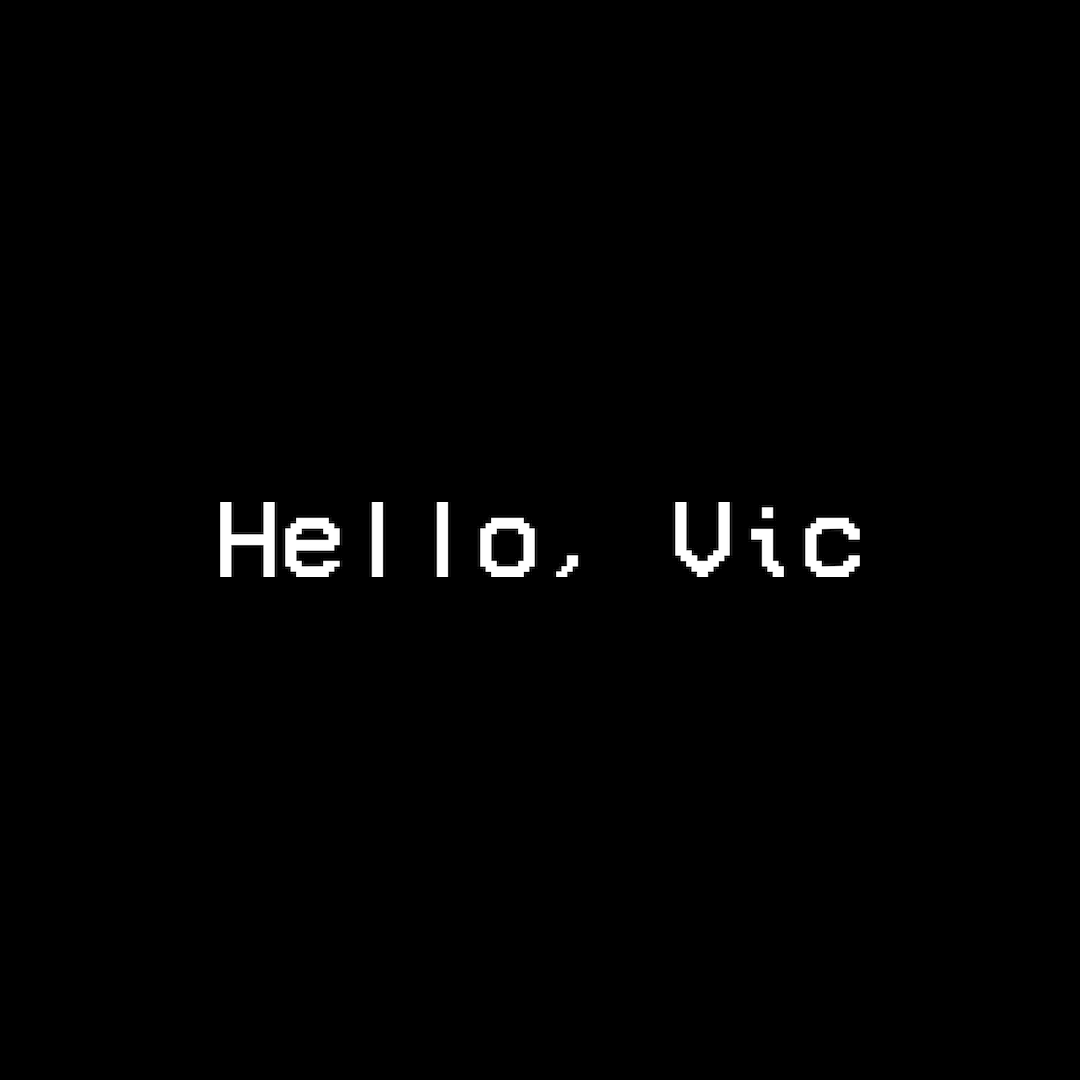 Hello, Vic